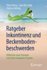 Ratgeber Inkontinenz und Beckenbodenbeschwerden : Hilfreiche neue Therapie nach dem integralen System - Book