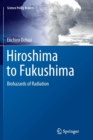 Hiroshima to Fukushima : Biohazards of Radiation - Book