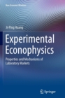 Experimental Econophysics : Properties and Mechanisms of Laboratory Markets - Book