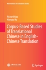 Corpus-Based Studies of Translational Chinese in English-Chinese Translation - Book