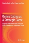 Online Dating as A Strategic Game : Why and How Men in Hong Kong Use QQ to Chase Women in Mainland China - Book