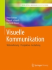 Visuelle Kommunikation : Wahrnehmung - Perspektive - Gestaltung - Book