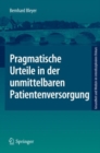 Pragmatische Urteile in Der Unmittelbaren Patientenversorgung : Moraltheorie an Den Anfangen Klinischer Ethikberatung - Book
