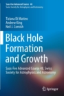 Black Hole Formation and Growth : Saas-Fee Advanced Course 48. Swiss Society for Astrophysics and Astronomy - Book