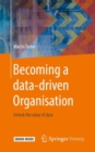 Becoming a data-driven Organisation : Unlock the value of data - Book