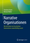 Narrative Organisationen : Wie Die Arbeit Mit Geschichten Unternehmen Zukunftsfahig Macht - Book