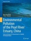 Environmental Pollution of the Pearl River Estuary, China : Status and Impact of Contaminants in a Rapidly Developing Region - Book
