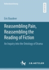 Reassembling Pain, Reassembling the Reading of Fiction : An Inquiry into the Ontology of Drama - Book
