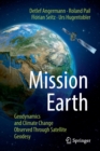 Mission Earth : Geodynamics and Climate Change Observed Through Satellite Geodesy - Book