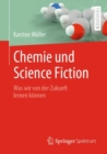 Chemie und Science Fiction : Was wir von der Zukunft lernen konnen - Book