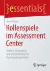 Rollenspiele im Assessment Center : Aufbau, Konzeption und Durchfuhrung fur Eignungsdiagnostiker - Book