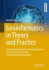 Geoinformatics in Theory and Practice : An Integrated Approach to Geoinformation Systems, Remote Sensing and Digital Image Processing - Book