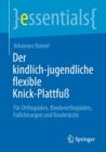 Der kindlich-jugendliche flexible Knick-Plattfuss : Fur Orthopaden, Kinderorthopaden, Fusschirurgen und Kinderarzte - Book