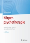 Korperpsychotherapie : Grundriss einer Theorie fur die klinische Praxis - Book