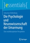 Die Psychologie und Neurowissenschaft der Umarmung : Eine multidisziplinare Perspektive - Book