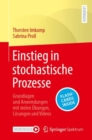 Einstieg in stochastische Prozesse : Grundlagen und Anwendungen mit vielen Ubungen, Losungen und Videos - Book