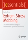 Extrem-Stress Mobbing : Ansatze fur Bewaltigung und Pravention in agilen Organisationen - Book