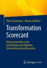Transformation Scorecard : Wirksam handeln in der nachhaltigen und digitalen Unternehmenstransformation - Book