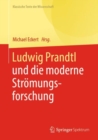 Ludwig Prandtl und die moderne Stromungsforschung : Ausgewahlte Texte zum Grenzschichtkonzept und zur Turbulenztheorie - Book