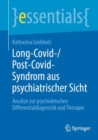 Long-Covid-/Post-Covid-Syndrom aus psychiatrischer Sicht : Ansatze zur psychiatrischen Differentialdiagnostik und Therapie - Book