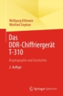 Das DDR-Chiffriergerat T-310 : Kryptographie und Geschichte - Book