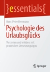 Psychologie des Urlaubsglucks : Verstehen und erleben: mit praktischen Umsetzungstipps - Book