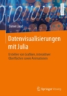 Datenvisualisierungen mit Julia : Erstellen von Grafiken, interaktiver Oberflachen sowie Animationen - Book