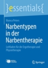 Narbentypen in der Narbentherapie : Leitfaden fur die Ergotherapie und Physiotherapie - Book