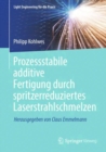 Prozessstabile additive Fertigung durch spritzerreduziertes Laserstrahlschmelzen - Book