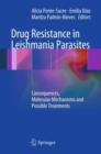 Drug Resistance in Leishmania Parasites : Consequences, Molecular Mechanisms and Possible Treatments - Book