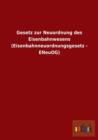 Gesetz Zur Neuordnung Des Eisenbahnwesens (Eisenbahnneuordnungsgesetz - Eneuog) - Book