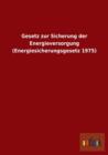 Gesetz Zur Sicherung Der Energieversorgung (Energiesicherungsgesetz 1975) - Book