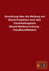 Verordnung uber die Meldung von Biozid-Produkten nach dem Chemikaliengesetz (Biozid-Meldeverordnung - ChemBiozidMeldeV) - Book