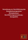 Verordnung Zur Durchfuhrung Des Energiesteuergesetzes (Energiesteuer- Durchfuhrungsverordnung - Energiestv) - Book