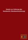 Gesetz Zur Ordnung Des Handwerks (Handwerksordnung) - Book