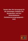Gesetz Uber Die Versorgung Fur Die Ehemaligen Soldaten Der Bundeswehr Und Ihre Hinterbliebenen (Soldatenversorgungsgesetz - Svg) - Book