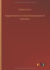 Supplement to Animal Sanctuaries in Labrador - Book