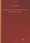 A History of Caricature and Grotesque in Literature and Art - Book