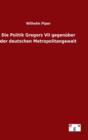 Die Politik Gregors VII gegen?ber der deutschen Metropolitangewalt - Book