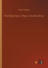 The Black Mans Place in South Africa - Book