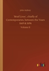 'Brief Lives', chiefly of Contemporaries, between the Years 1669 & 1696 - Book