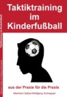 Taktiktraining im Kinderfussball : aus der Praxis fur die Praxis - Book