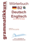 Woerterbuch B2 Deutsch - Englisch : Der Wortschatz B2 ist gedacht vor allem fur Teilnehmerinnen, Teilnehmer und Selbstlerner, die sich auf die B2 -Prufung vorbereiten - Book