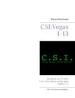 Csi : Vegas Staffel 1 - 13: Das Buch zur TV-Serie CSI: Den Tatern auf der Spur - Book