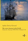 The worst Journey in the World : Antarctic Journey 1910-1913. Volume I+II - Book