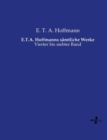 E.T.A. Hoffmanns samtliche Werke : Vierter bis siebter Band - Book