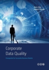 Corporate Data Quality : Prerequisite for Successful Business Models - eBook