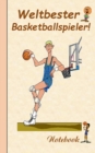 Weltbester Basketballspieler : Motiv Notizbuch, Notebook, Einschreibbuch, Tagebuch, Kritzelbuch im praktischen Pocketformat - Book