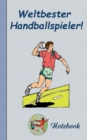 Weltbester Handballspieler - Notizbuch : Motiv Notizbuch, Notebook, Einschreibbuch, Tagebuch, Kritzelbuch im praktischen Pocketformat - Book