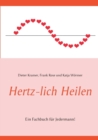 Hertz-lich Heilen : Ein Fachbuch fur Jedermann! - Book